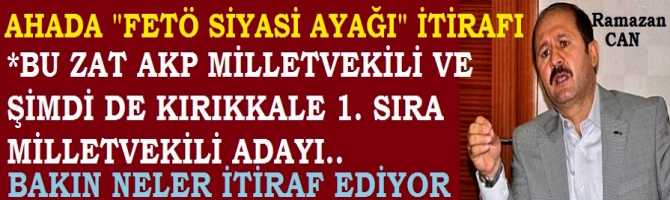 AKP MİLLETVEKİLİNDEN, FETÖ İTİRAFI : 