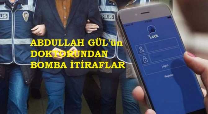 FETÖ'DEN YARGILANAN ABDULLAH GÜL'ÜN DOKTORU : 