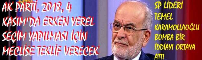 SP LİDERİ KARAMOLLAOĞLU'ndan FLAŞ İDDİA : 