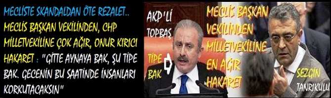 MECLİSTE SKANDALDAN ÖTE REZALET.. MECLİS BAŞKAN VEKİLİNDEN, CHP MİLLETVEKİLİNE ÇOK AĞIR, ONUR KIRICI HAKARET : 