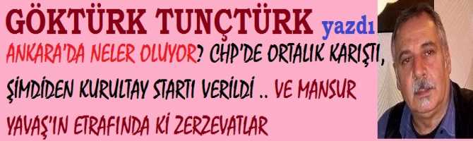 ANKARA’DA AKP ve CHP'de NELER OLUYOR? CHP’DE ORTALIK KARIŞTI, ŞİMDİDEN KURULTAY STARTI VERİLDİ .. VE MANSUR YAVAŞ’IN ETRAFINDA Kİ ZERZEVATLAR  