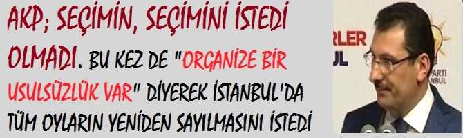 AKP; SEÇİMİN, SEÇİMİNİ İSTEDİ OLMADI. BU KEZ DE 