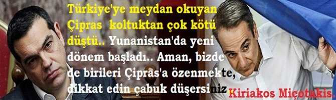 Türkiye'ye meydan okuyan Çipras  koltuktan çok kötü düştü.. Yunanistan'da yeni dönem başladı.. Aman, bizde de birileri Çipras'a özenmekte, dikkat edin çabuk düşersiniz.