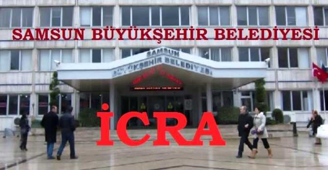 AKP'li Samsun Büyükşehir Belediyesinin 10 Bankada ki hesaplarına İcra yolu ile el konuldu