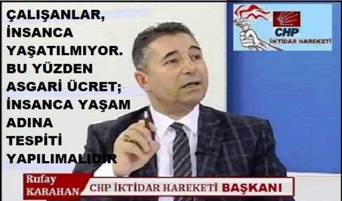 CHP İktidar Hareketi Başkanı Rufay Karahan : “Çalışanlardan kesilen damga vergisi tamamen kaldırılmalı ve gelir vergisi kesintileri ise yarıya indirilmelidir” 