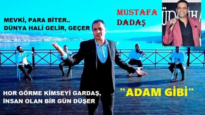 Türkülerin gerçek Kralı Mustafa Dadaş’tan, “ADAM GİBİ” bir Klip daha… 