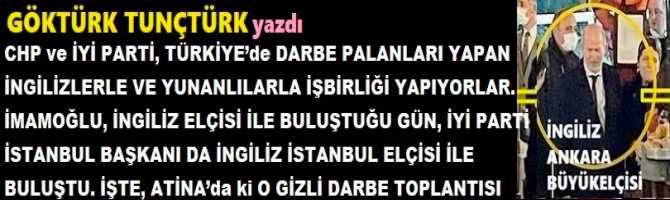 CHP ve İYİ PARTİ, TÜRKİYE’de DARBE PALANLARI YAPAN İNGİLİZLERLE VE YUNANLILARLA İŞBİRLİĞİ YAPIYORLAR. İMAMOĞLU, İNGİLİZ ELÇİSİ İLE BULUŞTUĞU GÜN, İYİ PARTİ İSTANBUL BAŞKANI DA İSTANBUL ELÇİSİ İLE BULUŞTU. İŞTE, ATİNA’da ki O GİZLİ DARBE TOPLANTISI 