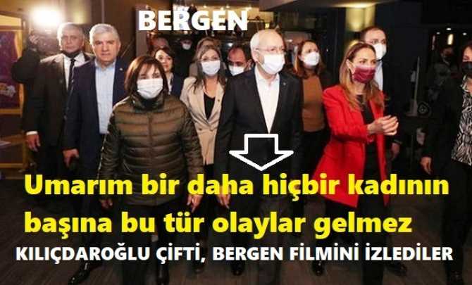 KILIÇDAROĞLU, ACILARIN KADINI BERGEN FİLMİNİ İZLEDİ : 