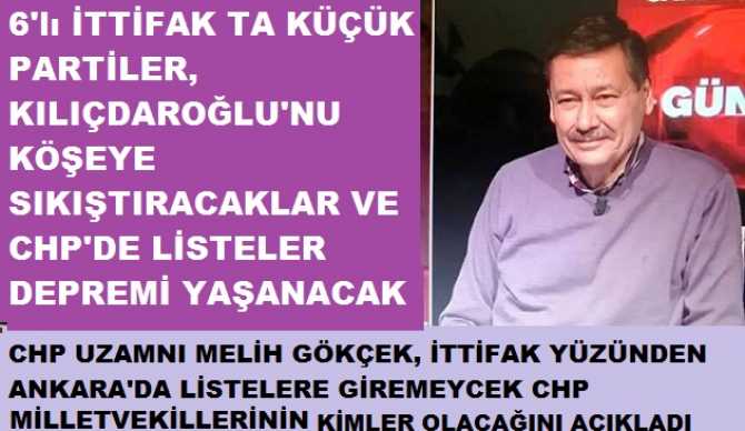 MELİH GÖKÇEK, “6’lı İTTİFAK KURBANI OLACAK CHP ANKARA MİLLETVEKİLLERİNİ AÇIKLADI.. 