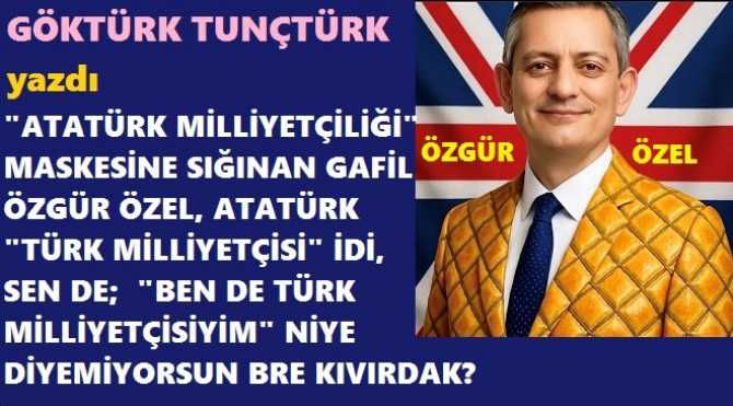 ÖZGÜR ÖZEL.. HEM GAFİL, HEM CAHİLSİN.