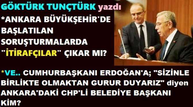 ANKARA BÜYÜŞEHİR BELEDİYESİ’nde ki SORUŞTURMALARDA “İTİRAFÇILAR” ÇIKAR MI? Ve CUMHURBAŞKANI ERDOĞAN’a; “SİZİNLE OLMAKTAN ONUR DUYARIZ” diye “GEÇİŞ” İŞARETİ VEREN ANKARA’ da ki CHP’li İLÇE BELEDİYE BAŞKANI KİM?