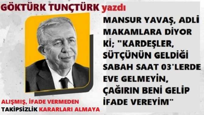 MANSUR YAVAŞ’IN, SORUŞTURMA AÇIKLAMASINA CEVABIM : “LAF CAMBAZLIĞI VE İFADE OYUNLARI İLE SUÇSUZLUK EDEBİYATI YAPTIN AMA SARF ETTİĞİN TEK İFADENLE YAKALANDIN. Ve NİYE BASIN TOPLANTISI YAPMADIN DA, YAZILI AÇIKLAMA YAPIP, KAÇTIN?