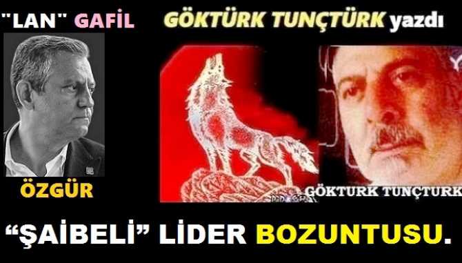 “LAN” GAFİL ÖZGÜR. CHP’Lİ BELEDİYELER MİLLETE KÂBUS YAŞTIYORLAR. SEN ÖNCE; MİLLETİN SUYUNU GETİRTTİR, ÇÖPLERİ TOPLATTIR “ŞAİBELİ” LİDER BOZUNTUSU.