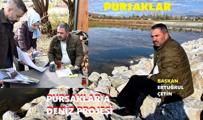 PURSAKLAR BELEDİYESİ’NDEN BİR DEVRİM PROJESİ DAHA.. “PURSAKLAR’A DENİZ GELİYOR”