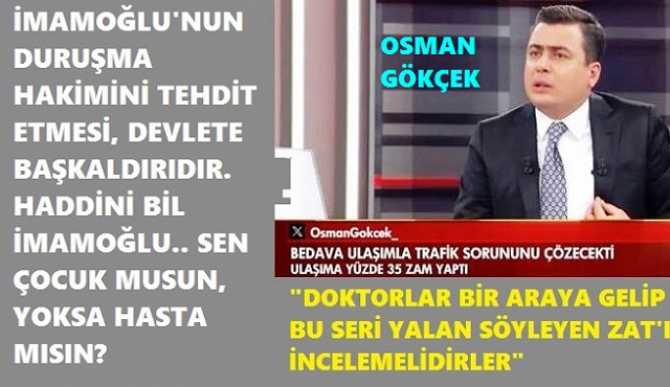 OSMAN GÖKÇEK KİMİN İÇİN : “GÖZ GÖRE, GÖRE BU KADAR YALAN SÖYLEYEN BİR İNSAN ÇOK NADİR BULUNUR. DOKTORLARIN BİR ARAYA GELİP BU ADAMI İNCELEMESİ LAZIM” DEDİ?